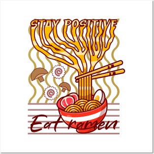 Stay positive Eat ramen noodles delicious Posters and Art